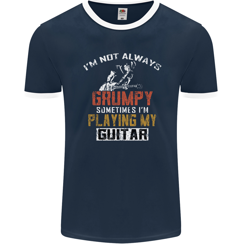 Im Not Always Grumpy Guitar Funny Guitarist Mens Ringer T-Shirt FotL Navy Blue/White