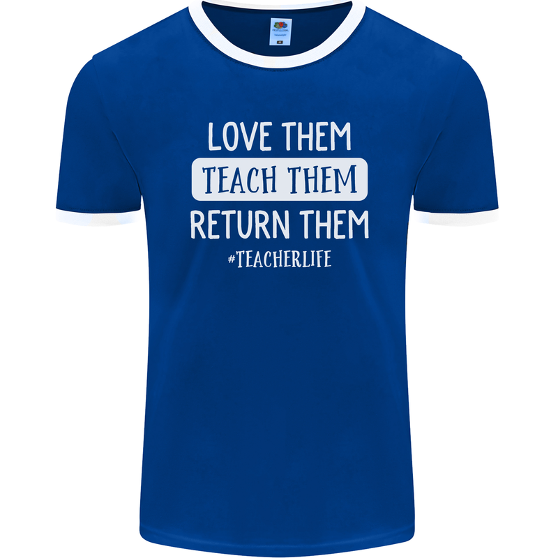 Teacher Love Them Return Funny Teaching Mens Ringer T-Shirt FotL Royal Blue/White