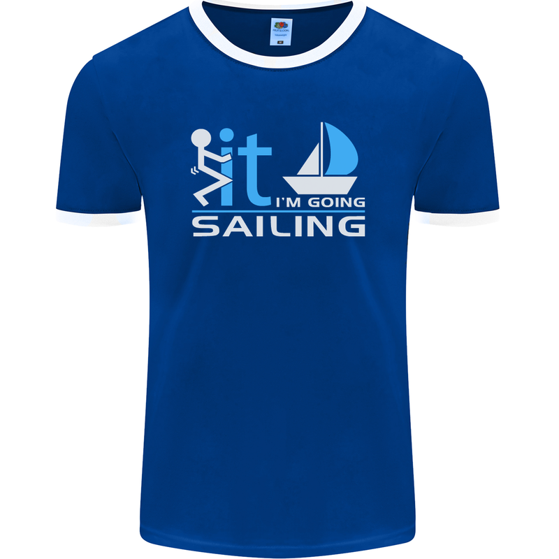 Fook It I'm Going Sailing Sailor Boat Yacht Mens Ringer T-Shirt FotL Royal Blue/White