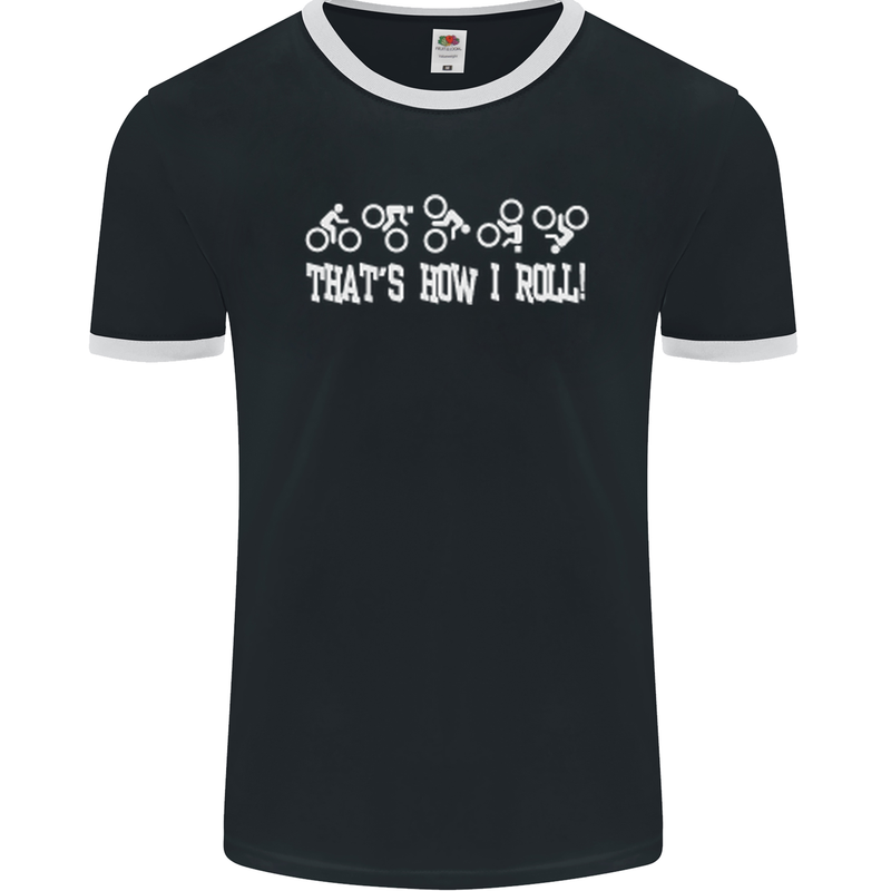 That's how I Roll Bike Fun Cyclist Funny Mens Ringer T-Shirt FotL Black/White