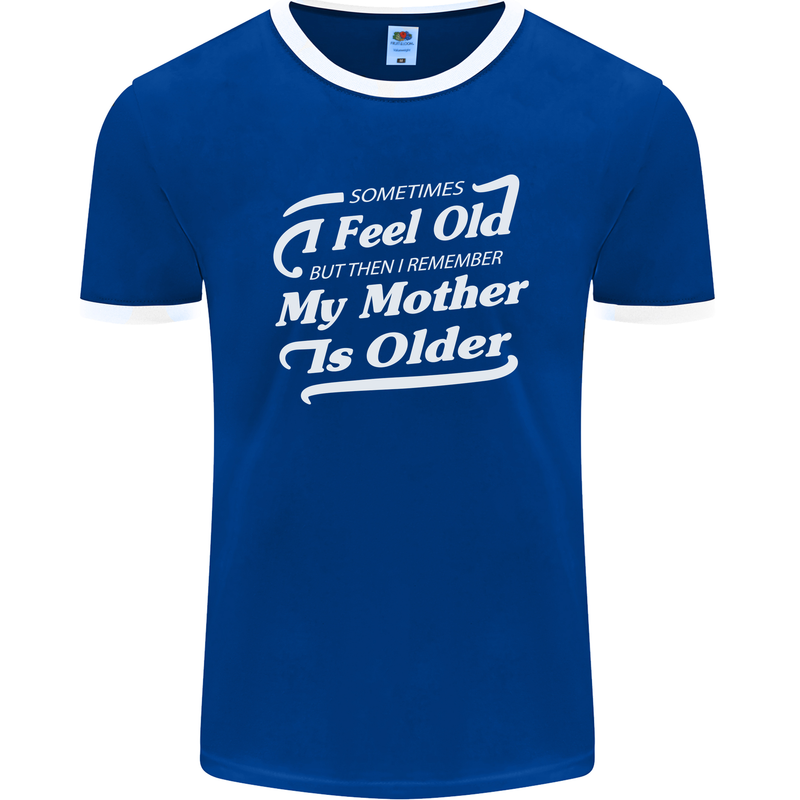 My Mother is Older 30th 40th 50th Birthday Mens Ringer T-Shirt FotL Royal Blue/White