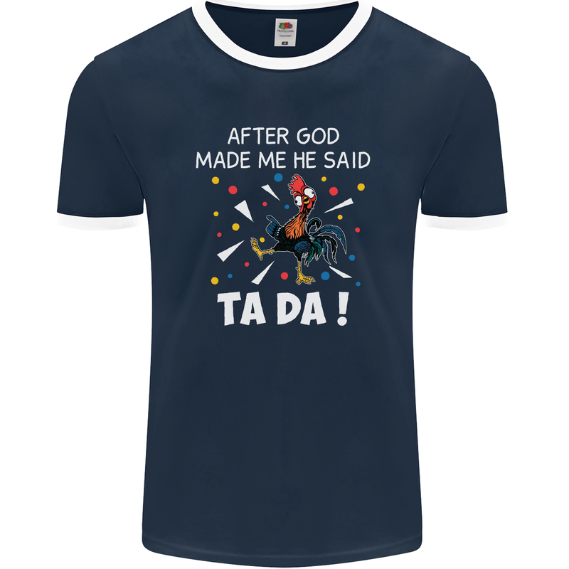 After God Made Me He Said TA DA Funny Mens Ringer T-Shirt FotL Navy Blue/White