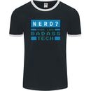 Nerd More Like Badass Teck Funny IT Tecky Mens Ringer T-Shirt FotL Black/White