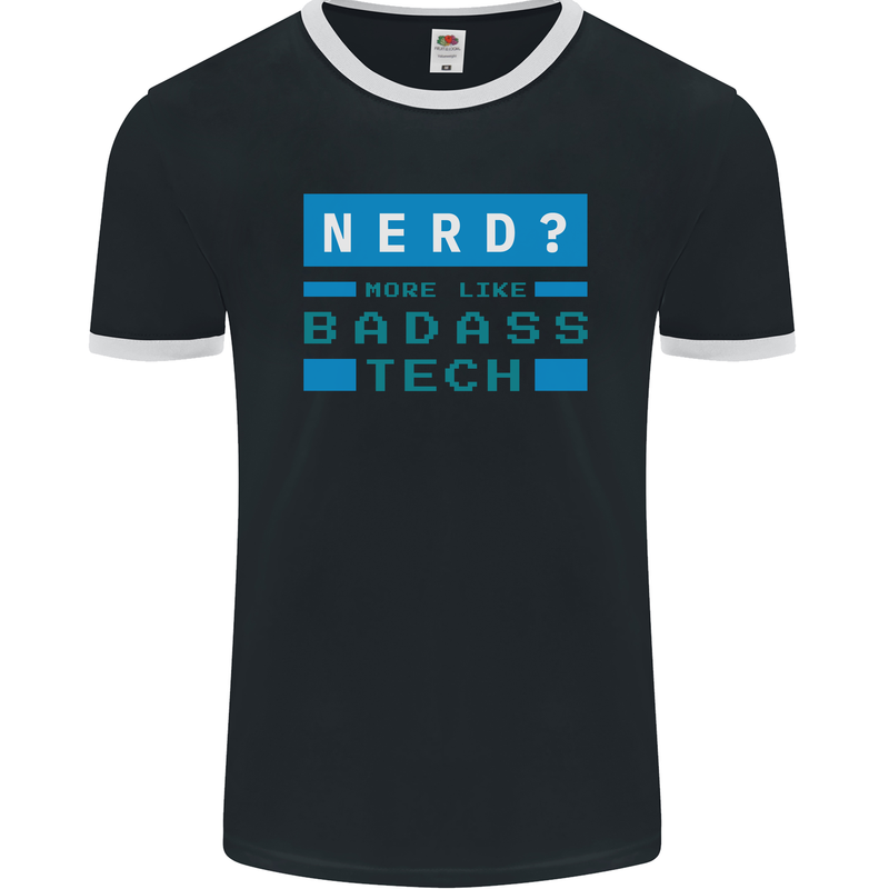 Nerd More Like Badass Teck Funny IT Tecky Mens Ringer T-Shirt FotL Black/White