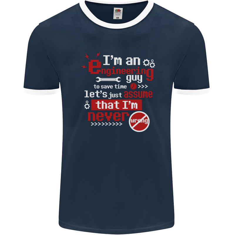 I'm an Engineer Guy That's Never Wrong Mens Ringer T-Shirt FotL Navy Blue/White