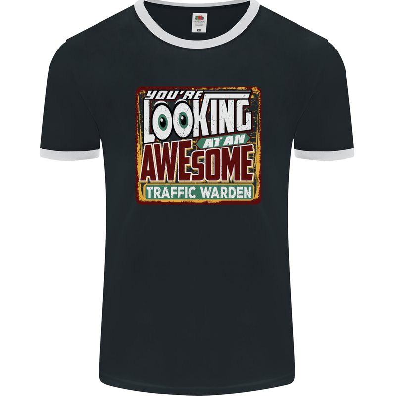 You're Looking at an Awesome Traffic Warden Mens Ringer T-Shirt FotL Black/White