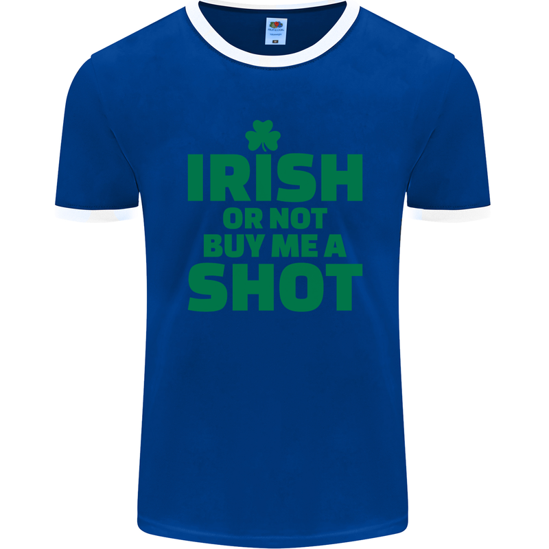 Irish or Not Buy Me a Shot St. Patricks Day Mens Ringer T-Shirt FotL Royal Blue/White