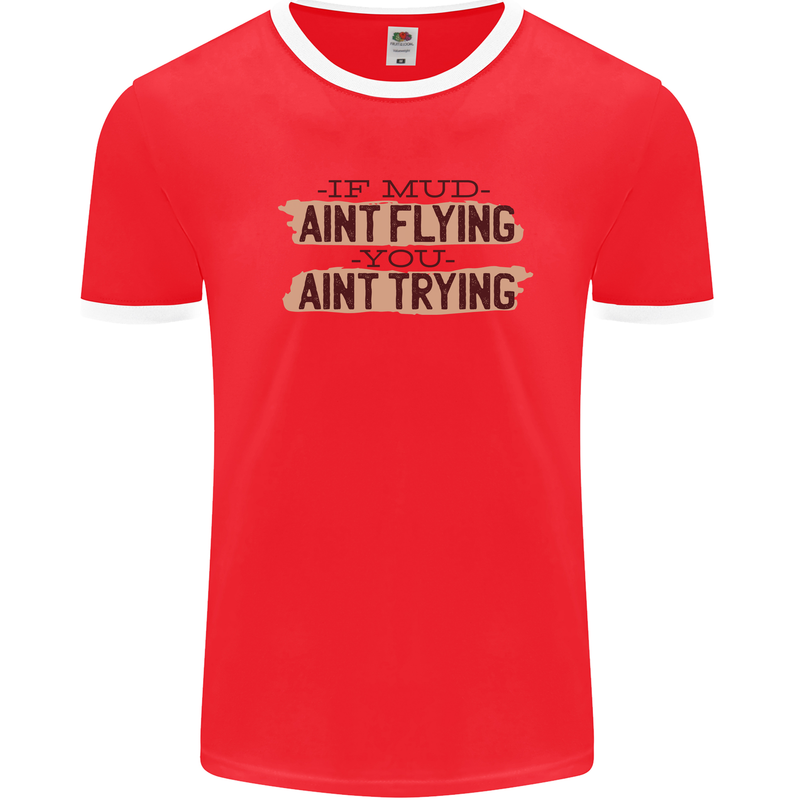 If Mud Aint Flying Motocross Scrambling 4X4 Mens Ringer T-Shirt Red/White