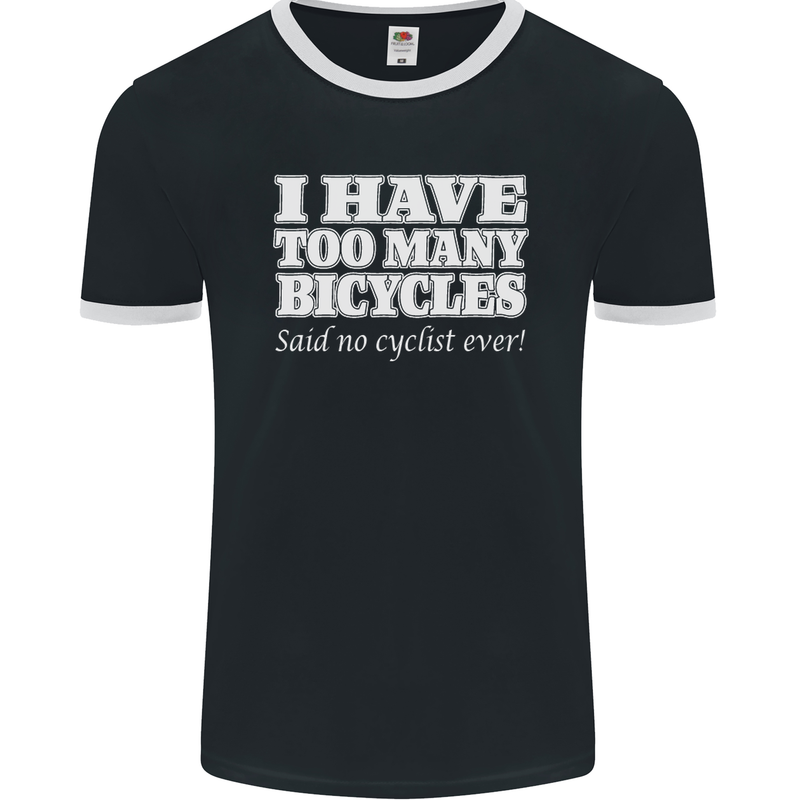 Too Many Bicycles Said No Cyclist Cycling Mens Ringer T-Shirt FotL Black/White