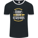 The Time or Crayons Funny Sarcastic Slogan Mens Ringer T-Shirt FotL Black/White
