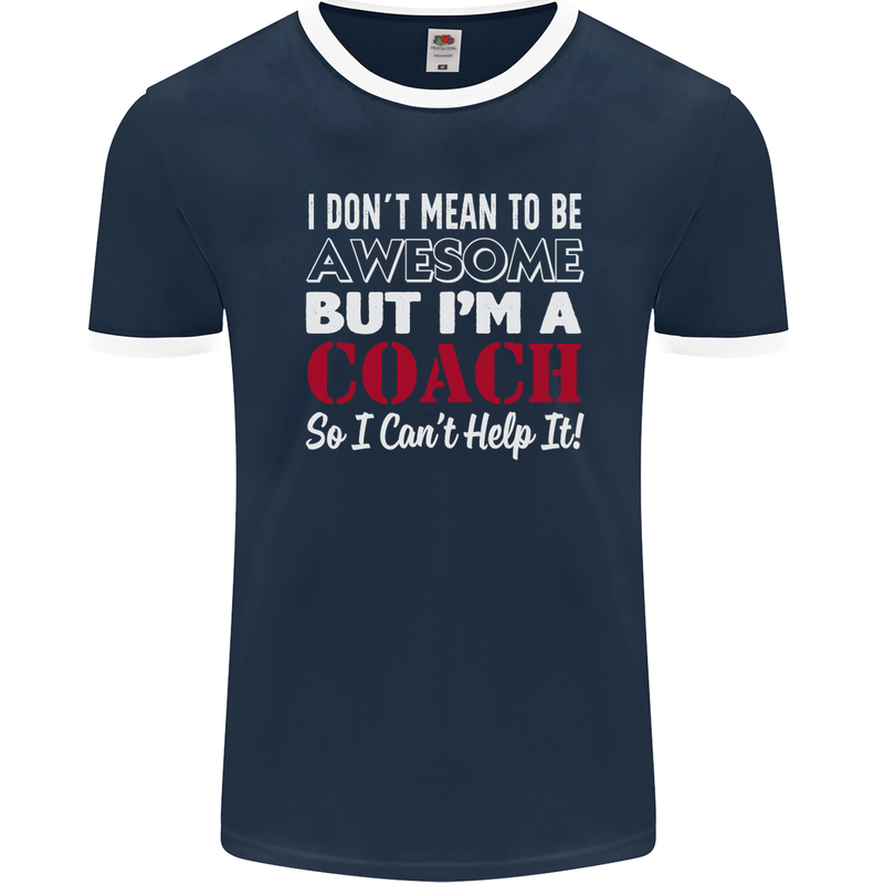 I Don't Mean to but I'm a Coach Rugby Footy Mens Ringer T-Shirt FotL Navy Blue/White