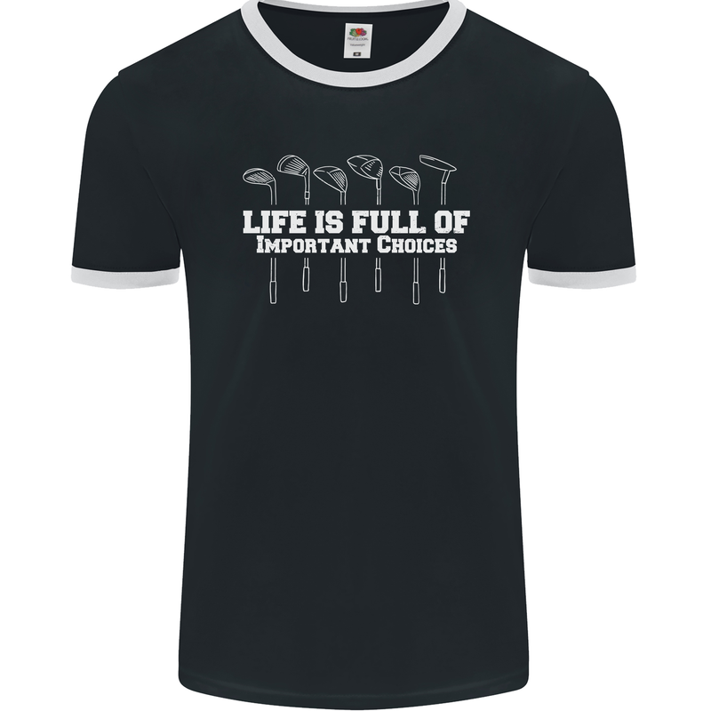 Golf Life's Full of Important Choices Funny Mens Ringer T-Shirt FotL Black/White