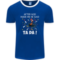 After God Made Me He Said TA DA Funny Mens Ringer T-Shirt FotL Royal Blue/White