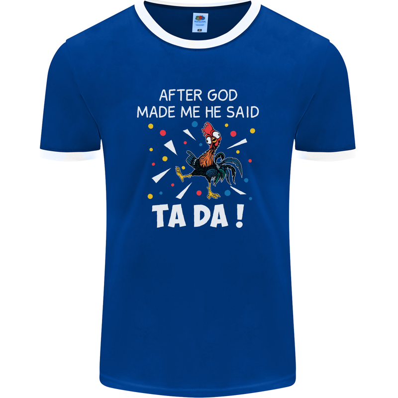 After God Made Me He Said TA DA Funny Mens Ringer T-Shirt FotL Royal Blue/White