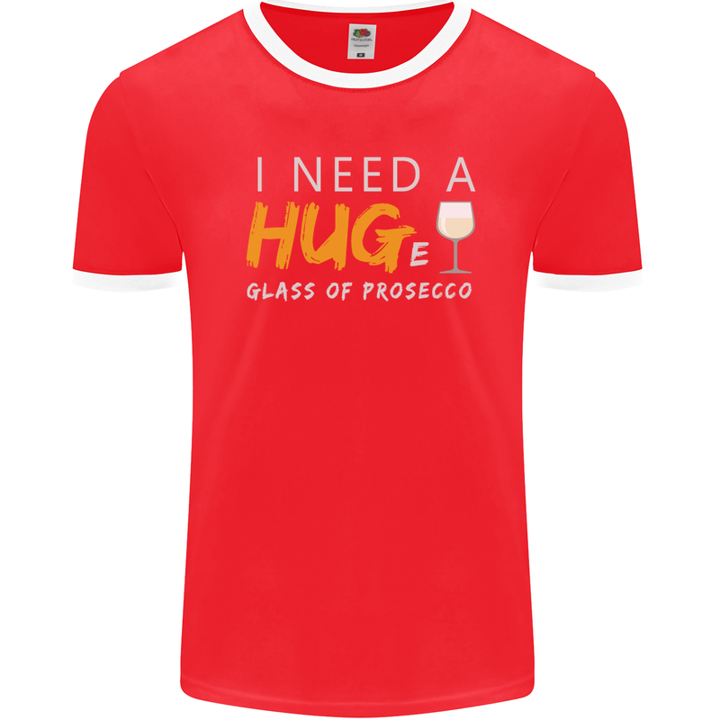 I Need a Huge Glass of Prosecco Funny Mens Ringer T-Shirt FotL Red/White