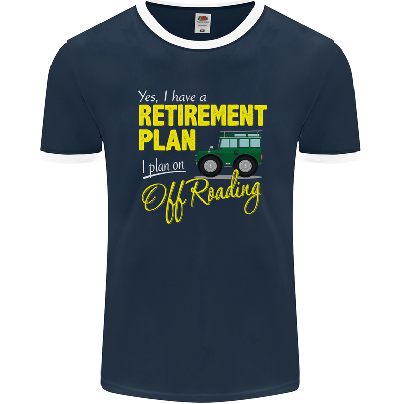 Retirement Plan Off Roading 4X4 Road Funny Mens Ringer T-Shirt FotL Navy Blue/White