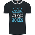 Dad Jokes? I Think You Mean Rad Jokes Mens Ringer T-Shirt FotL Black/White