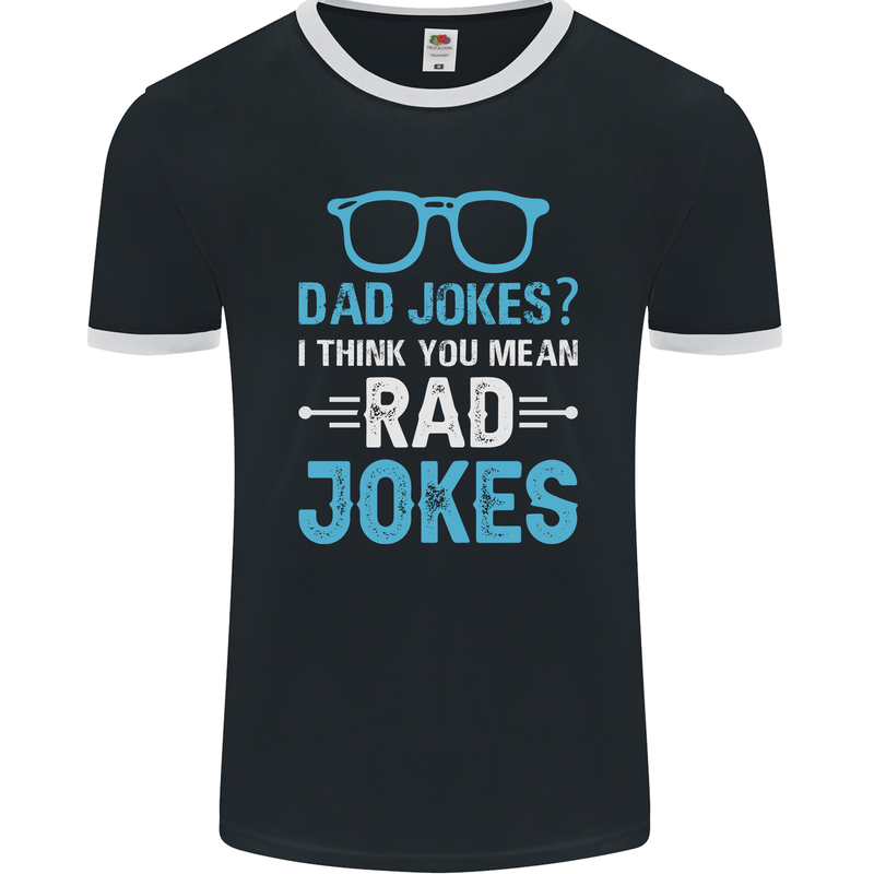 Dad Jokes? I Think You Mean Rad Jokes Mens Ringer T-Shirt FotL Black/White