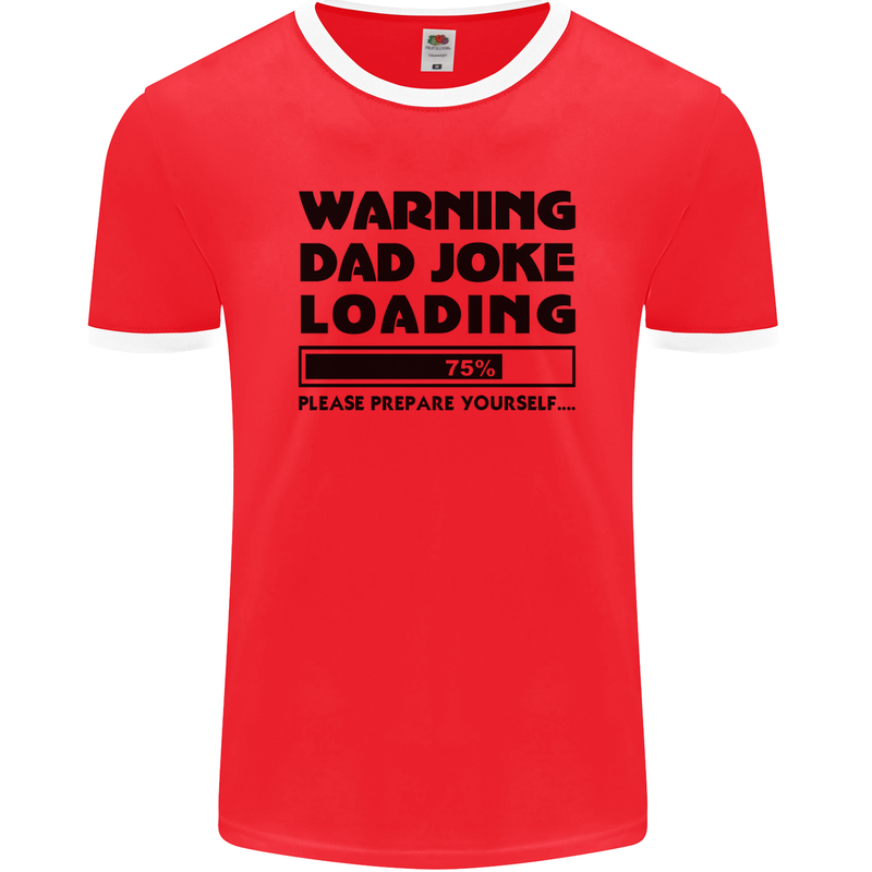 Warning Dad Joke Loading Father's Day Funny Mens Ringer T-Shirt FotL Red/White