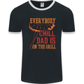 Everybody Chill Dad Is on the Grill Mens Ringer T-Shirt FotL Black/White