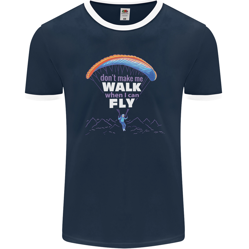 Paragliding Don't Make Me Walk When Can Fly Mens Ringer T-Shirt FotL Navy Blue/White