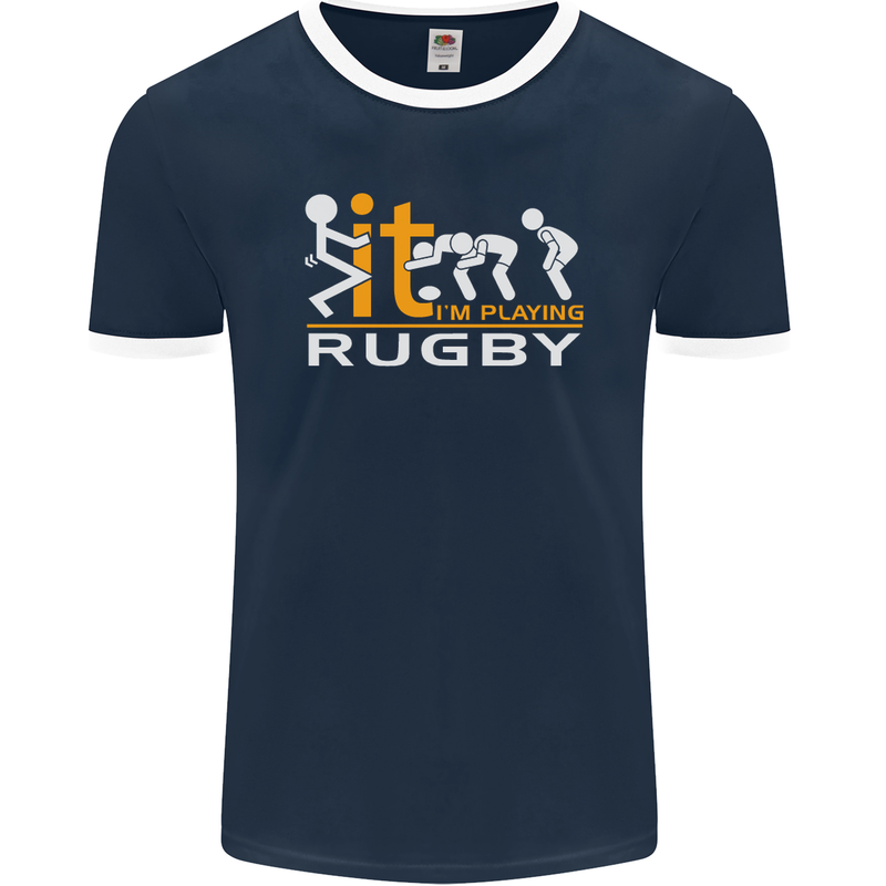 Fook It Im Playing Rugby Union Player Funny Mens Ringer T-Shirt FotL Navy Blue/White