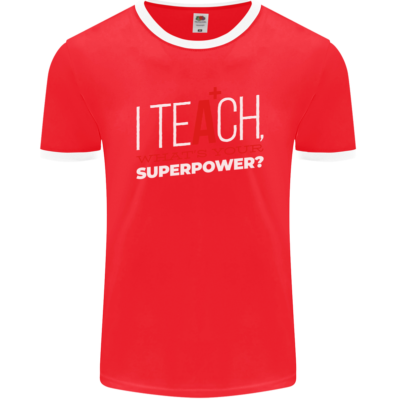 I Teach Whats Your Superpower Funny Teacher Mens Ringer T-Shirt FotL Red/White