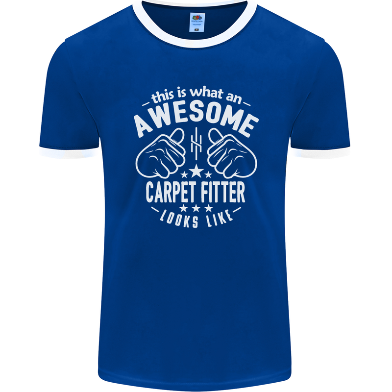 An Awesome Carpet Fitter Looks Like Mens Ringer T-Shirt FotL Royal Blue/White