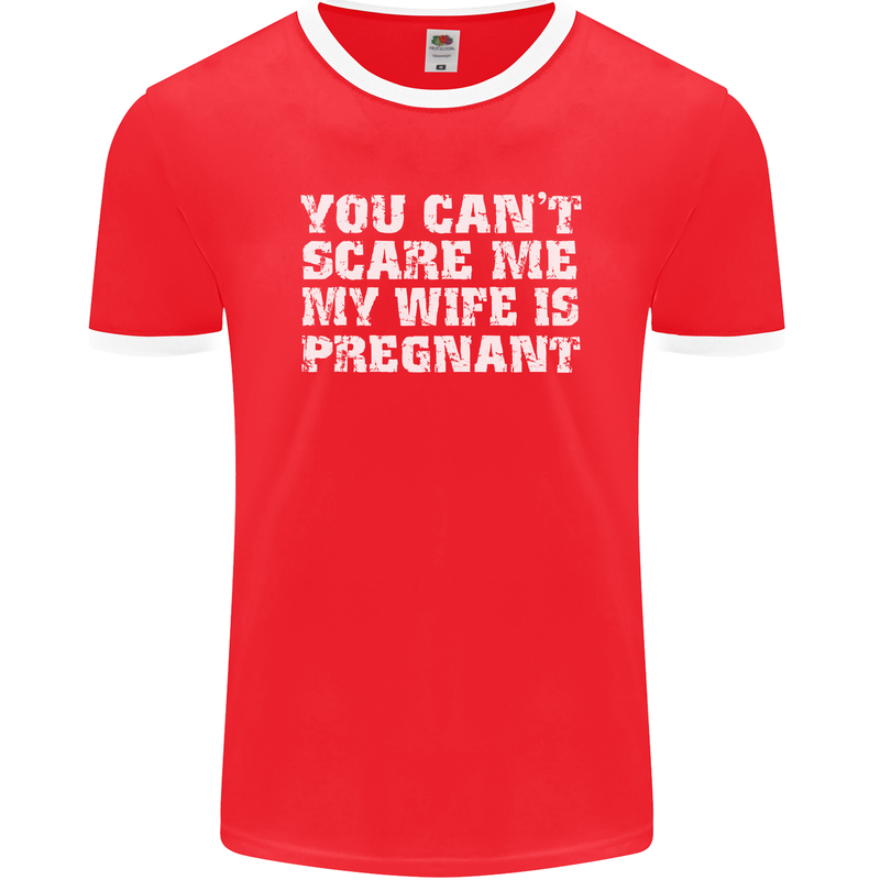 You Can't Scare Me Wife Is Pregnant Funny Mens Ringer T-Shirt FotL Red/White