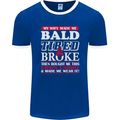 My Wife Made Me Bald Tired & Broke Mens Ringer T-Shirt FotL Royal Blue/White