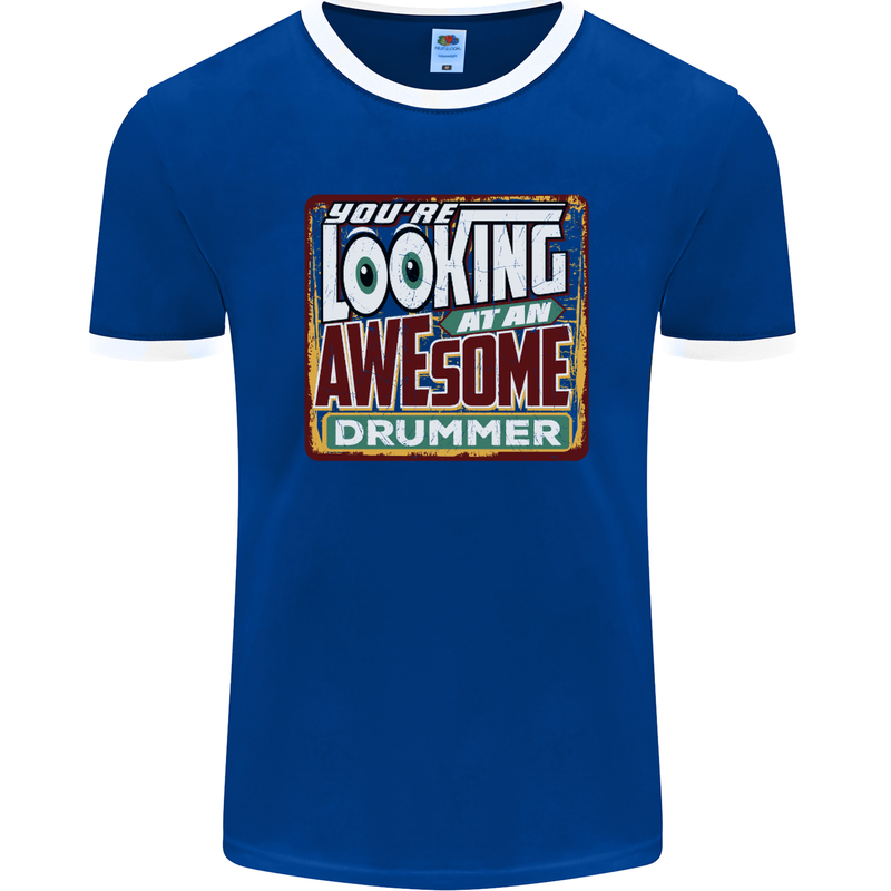 You're Looking at an Awesome Drummer Mens Ringer T-Shirt FotL Royal Blue/White