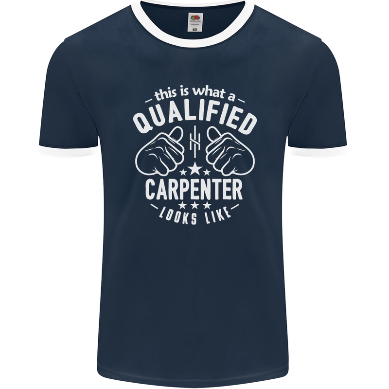 This Is What a Qualified Carpenter Looks Like Mens Ringer T-Shirt FotL Navy Blue/White