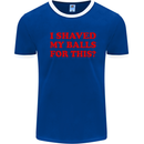 I Shaved My Balls for This Funny Quote Mens White Ringer T-Shirt Royal Blue/White