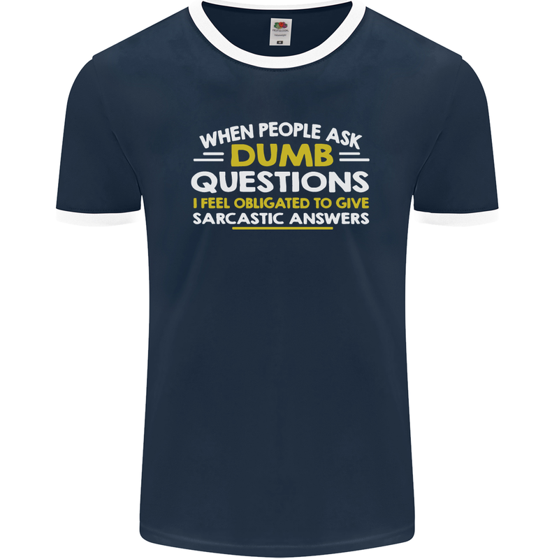 Dumb Question Sarcastic Answer Funny Slogan Mens Ringer T-Shirt FotL Navy Blue/White