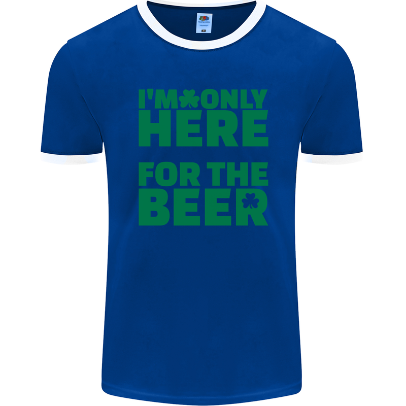 I'm Only Here for the Beer St. Patricks Day Mens Ringer T-Shirt FotL Royal Blue/White