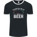 Please Fill Me Up With Beer Funny Alcohol Mens Ringer T-Shirt FotL Black/White