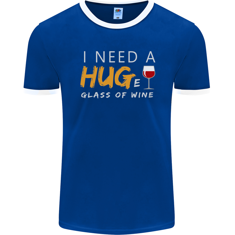 I Need a Huge Glass of Red Wine Funny Mens Ringer T-Shirt FotL Royal Blue/White