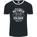 This Is What a Retired Soldier Looks Like Mens Ringer T-Shirt FotL Black/White