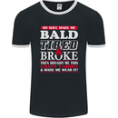 My Wife Made Me Bald Tired & Broke Mens Ringer T-Shirt FotL Black/White
