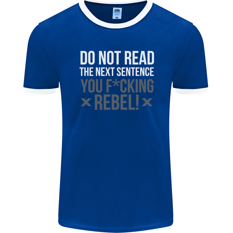 Do Not Read the Next Sentence Offensive Mens Ringer T-Shirt FotL Royal Blue/White