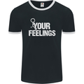 F#ck Your Feelings Funny Offensive Rude Mens Ringer T-Shirt FotL Black/White