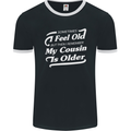 My Cousin is Older 30th 40th 50th Birthday Mens Ringer T-Shirt FotL Black/White