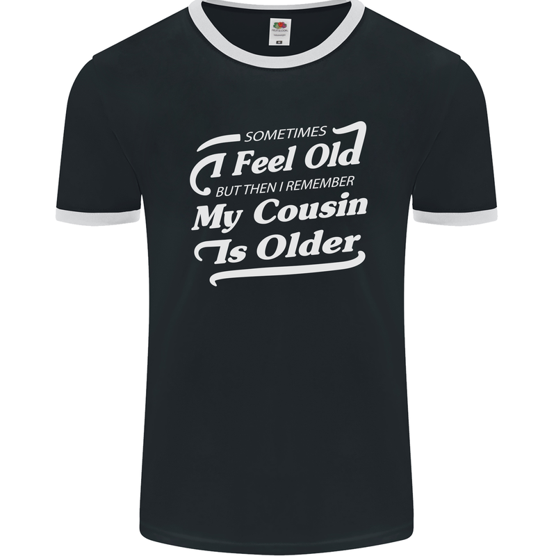 My Cousin is Older 30th 40th 50th Birthday Mens Ringer T-Shirt FotL Black/White