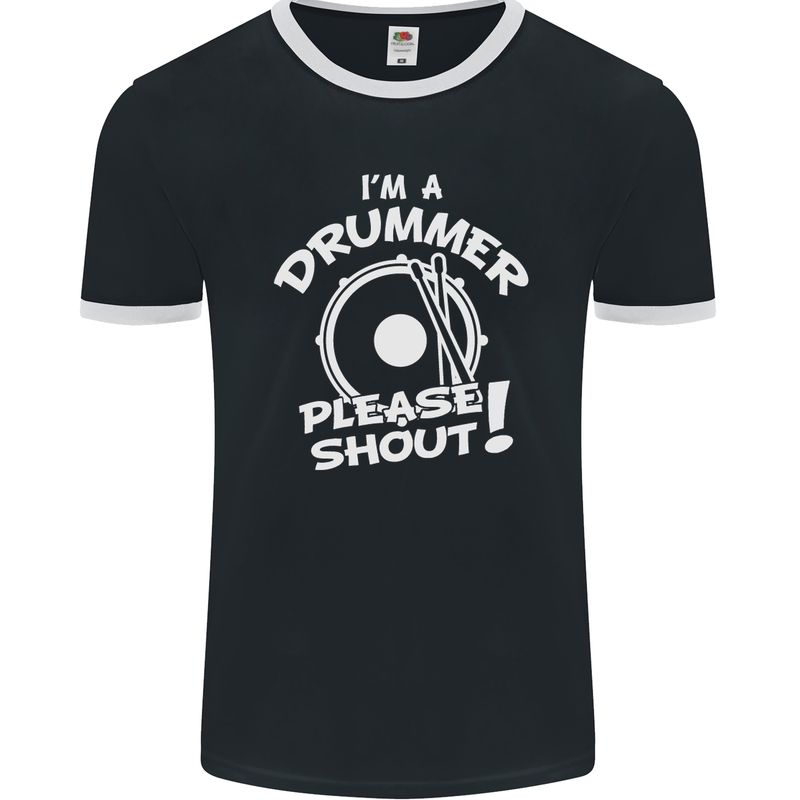 Drumming I'm a Drummer Please Shout Funny Mens Ringer T-Shirt FotL Black/White