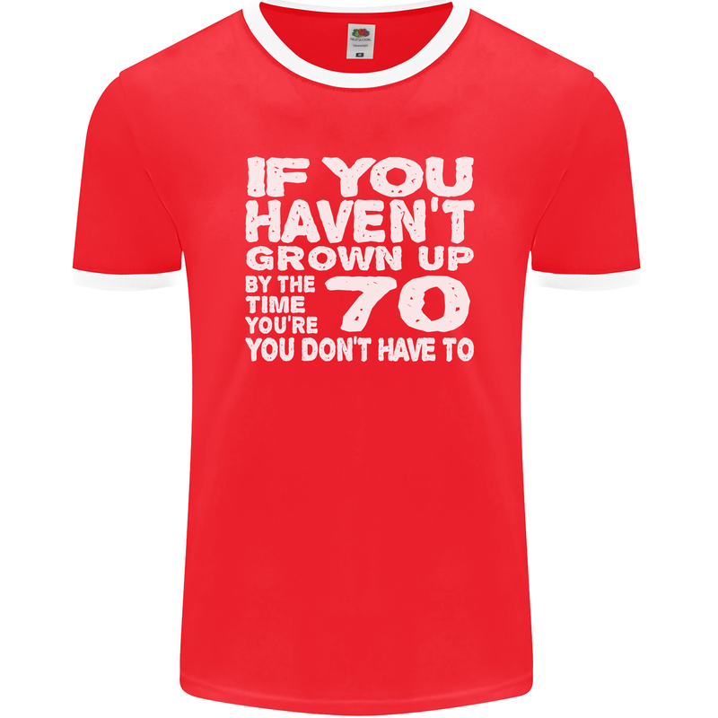 70th Birthday 70 Year Old Don't Grow Up Funny Mens Ringer T-Shirt FotL Red/White