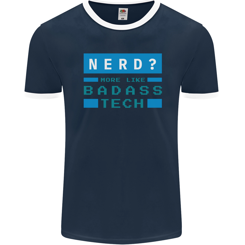 Nerd More Like Badass Teck Funny IT Tecky Mens Ringer T-Shirt FotL Navy Blue/White