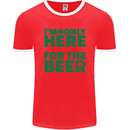 I'm Only Here for the Beer St. Patricks Day Mens Ringer T-Shirt FotL Red/White