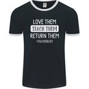 Teacher Love Them Return Funny Teaching Mens Ringer T-Shirt FotL Black/White