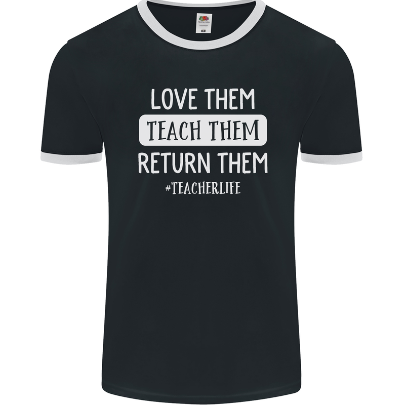 Teacher Love Them Return Funny Teaching Mens Ringer T-Shirt FotL Black/White