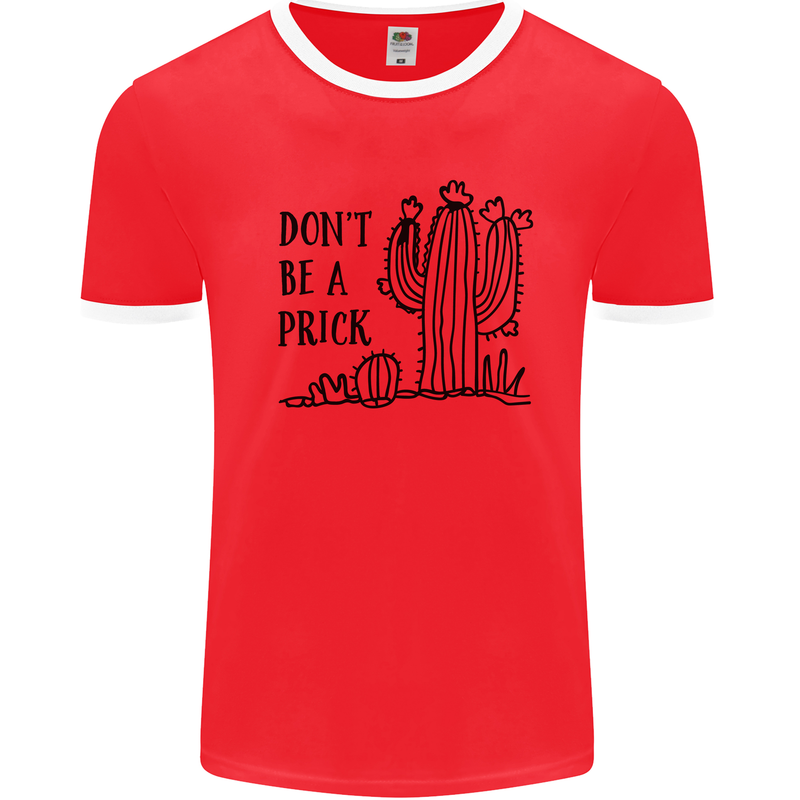 Be a Prick Funny Offensive Cactus Slogan Mens White Ringer T-Shirt Red/White